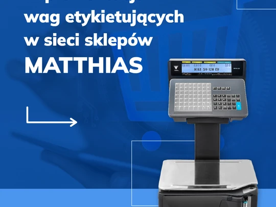 Wdrożenie wag etykietujących w sklepach MATTHIAS